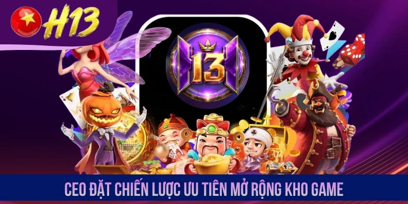 CEO đặt chiến lược ưu tiên mở rộng kho game
