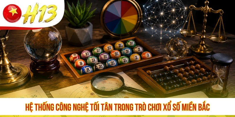 Hệ thống công nghệ tối tân trong trò chơi xổ số miền Bắc