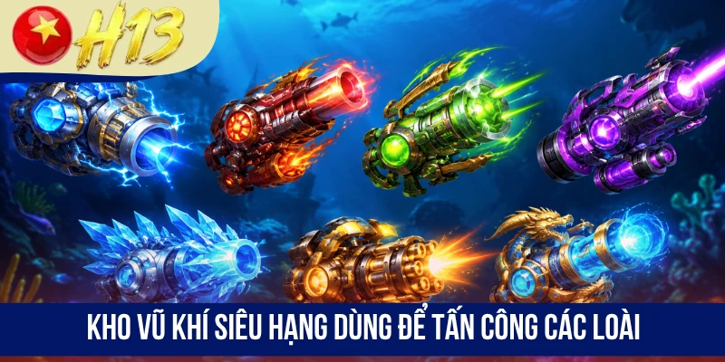 Kho vũ khí siêu hạng dùng để tấn công các loài