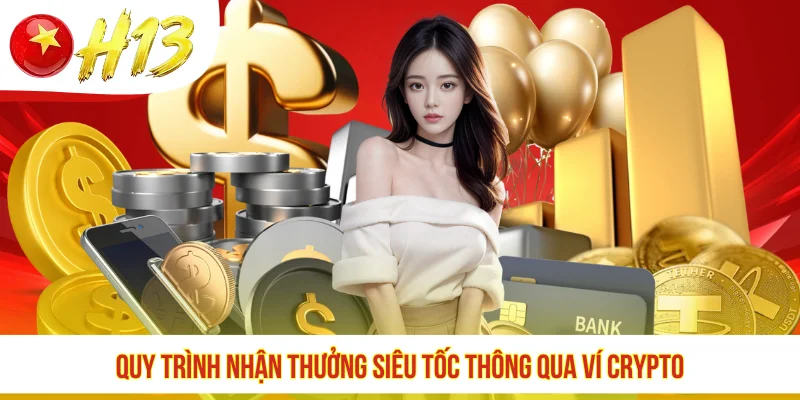 Quy trình nhận thưởng siêu tốc thông qua ví crypto