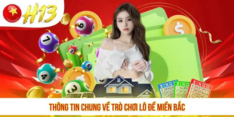 Thông tin chung về trò chơi lô đề miền Bắc