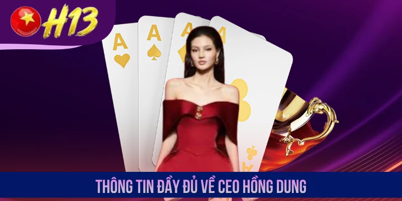 Thông tin đầy đủ về CEO Hồng Dung
