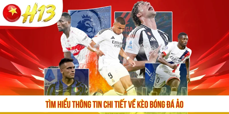 Tìm hiểu thông tin chi tiết về kèo bóng đá ảo